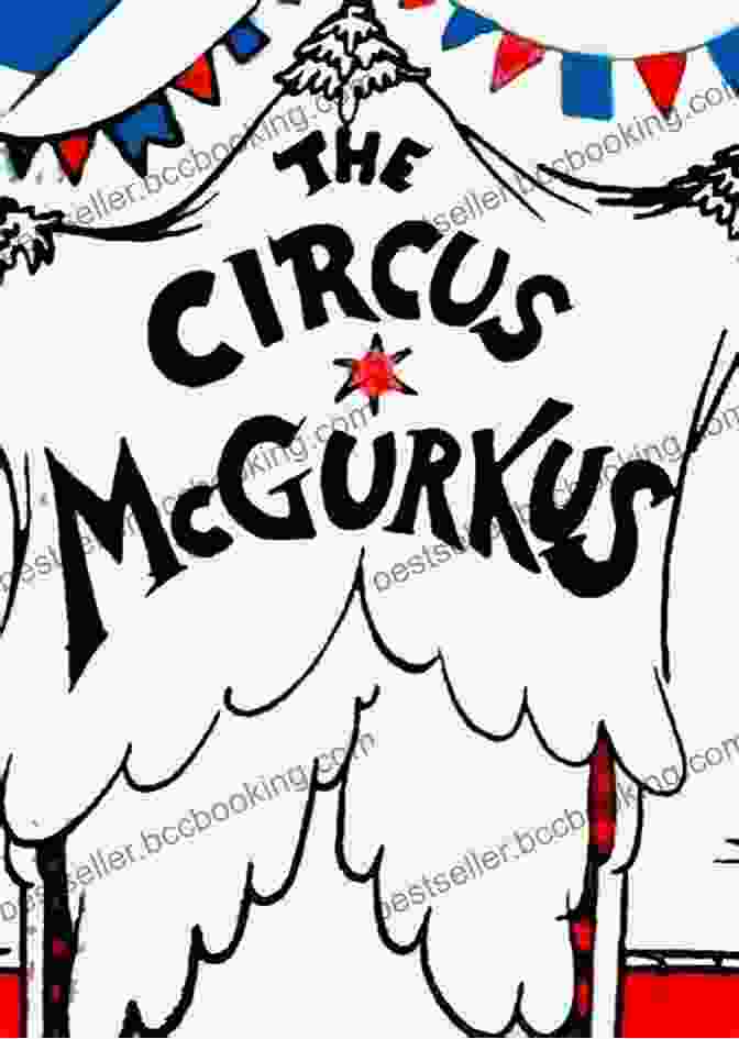 A Whimsical Circus Scene Depicting Morris McGurk Surrounded By Fantastical Creatures And Performers If I Ran The Circus (Classic Seuss)
