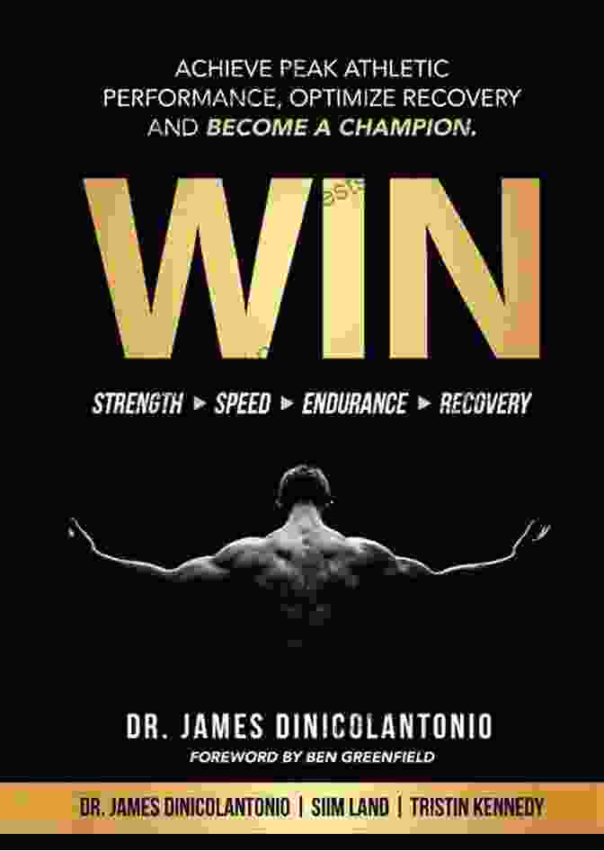 Achieve Peak Athletic Performance, Optimize Recovery, And Become A Champion: A Comprehensive Guide WIN: Achieve Peak Athletic Performance Optimize Recovery And Become A Champion