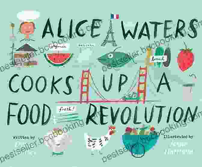 Alice Waters Cooks Up A Food Revolution Cookbook Cover Alice Waters Cooks Up A Food Revolution