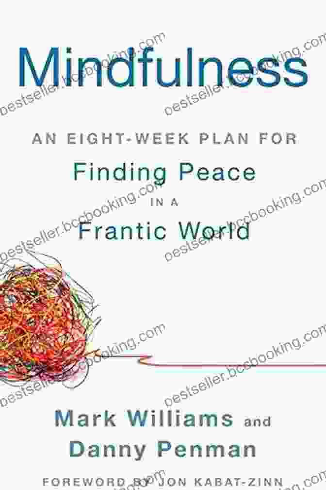 An Eight Week Plan For Finding Peace In Frantic World Mindfulness: An Eight Week Plan For Finding Peace In A Frantic World