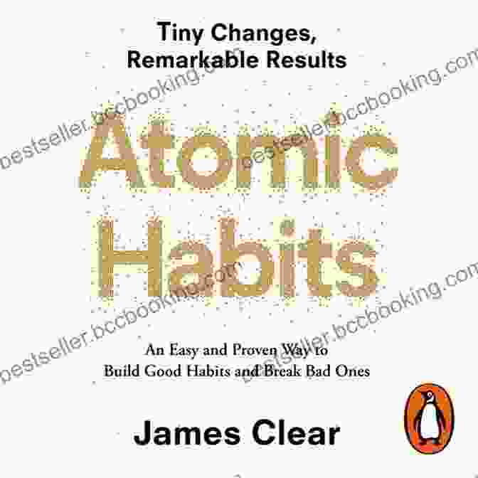 Atomic Habits By James Clear The Ultimate Personal Development Collection: The Greatest Writings Of All Time On The Secrets To Wealth And Prosperity