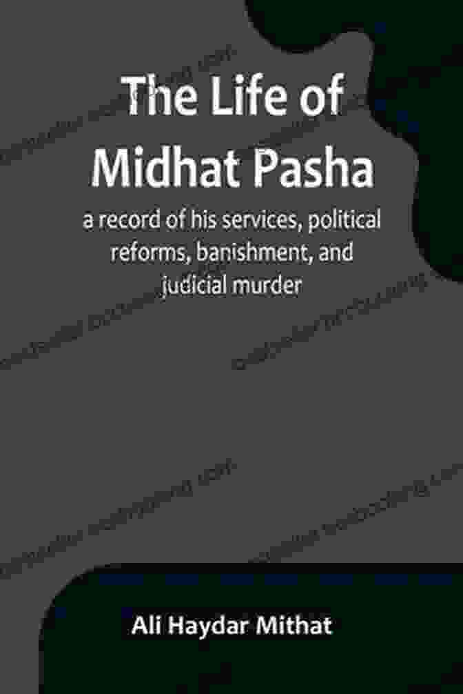 Author Photo The Life Of Midhat Pasha: A Record Of His Services Political Reforms Banishment (Treasure Trove Classics)