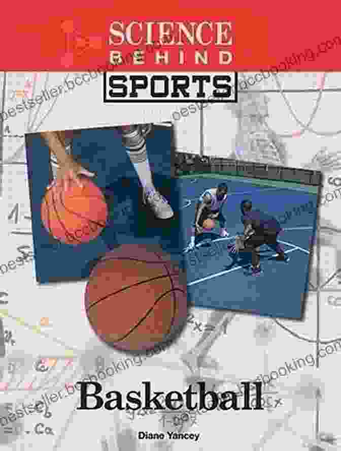 Basketball Science Book By Diane Yancey Cover Basketball (Science Behind Sports) Diane Yancey