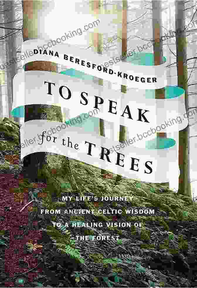 Book Cover: My Life Journey From Ancient Celtic Wisdom To Healing Vision Of The Forest To Speak For The Trees: My Life S Journey From Ancient Celtic Wisdom To A Healing Vision Of The Forest