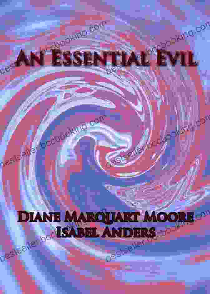 Book Cover Of 'An Essential Evil' By Diane Marquart Moore An Essential Evil Diane Marquart Moore