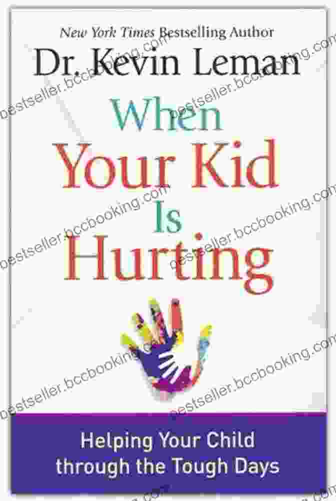 Book Cover Of 'Helping Your Child Through The Tough Days' When Your Kid Is Hurting: Helping Your Child Through The Tough Days