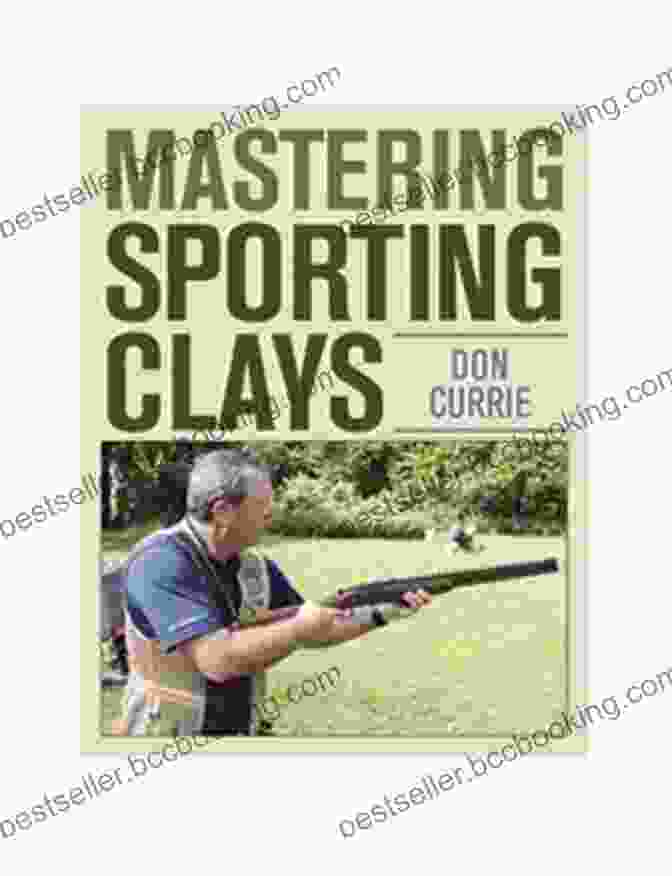 Book Cover Of 'Mastering Sporting Clays' By Don Currie Mastering Sporting Clays Don Currie