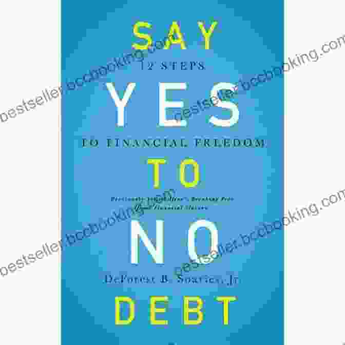 Book Cover Of 'Say Yes To No Debt' By David Bach Say Yes To No Debt: 12 Steps To Financial Freedom