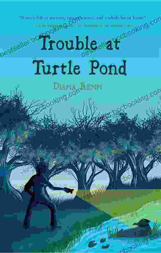 Book Cover Of Trouble At Turtle Pond By Diana Renn Trouble At Turtle Pond Diana Renn