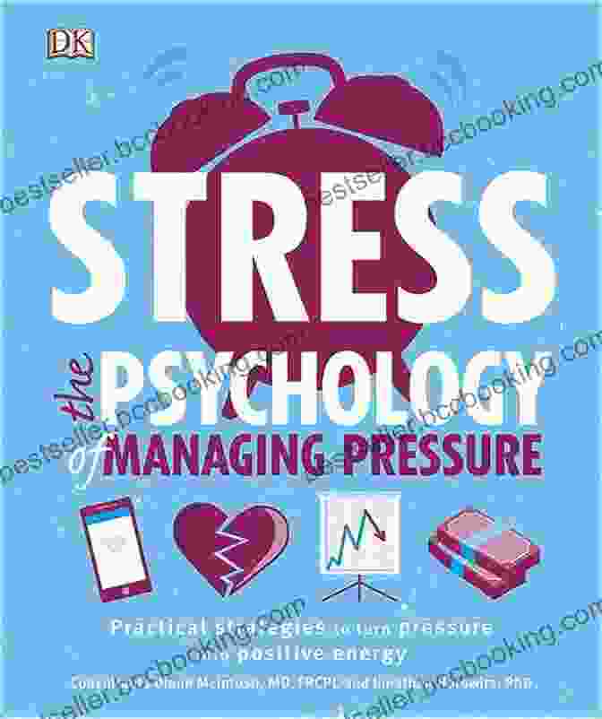 Book Cover: Practical Strategies To Turn Pressure Into Positive Energy Stress The Psychology Of Managing Pressure: Practical Strategies To Turn Pressure Into Positive Energy