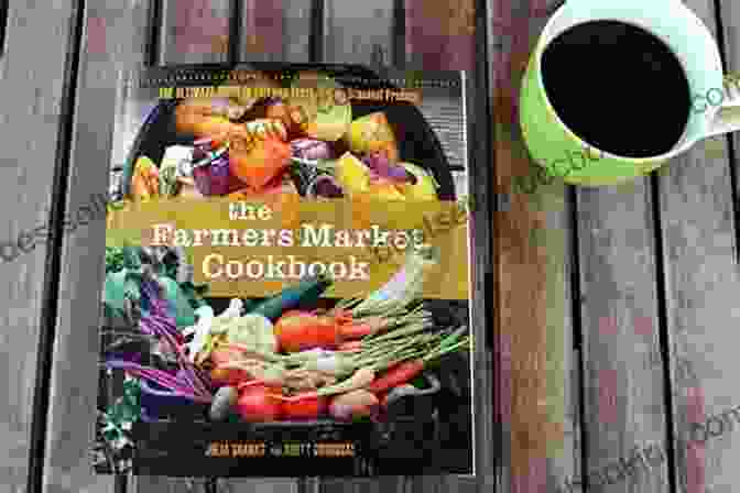 Cooking And Eating From America Farmers Markets Cookbook Local Flavors: Cooking And Eating From America S Farmers Markets A Cookbook