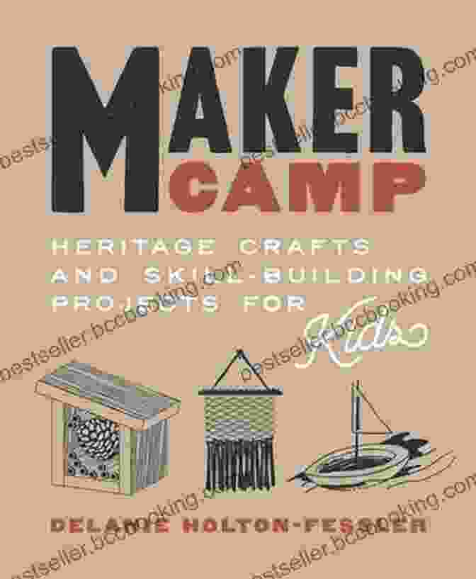 Cover Of The Book 'Heritage Crafts And Skill Building Projects For Kids' Maker Camp: Heritage Crafts And Skill Building Projects For Kids