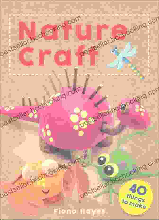 Crafty Makes Nature Craft Book Cover Featuring A Variety Of Nature Inspired Crafts Crafty Makes: Nature Craft Douglas Preston