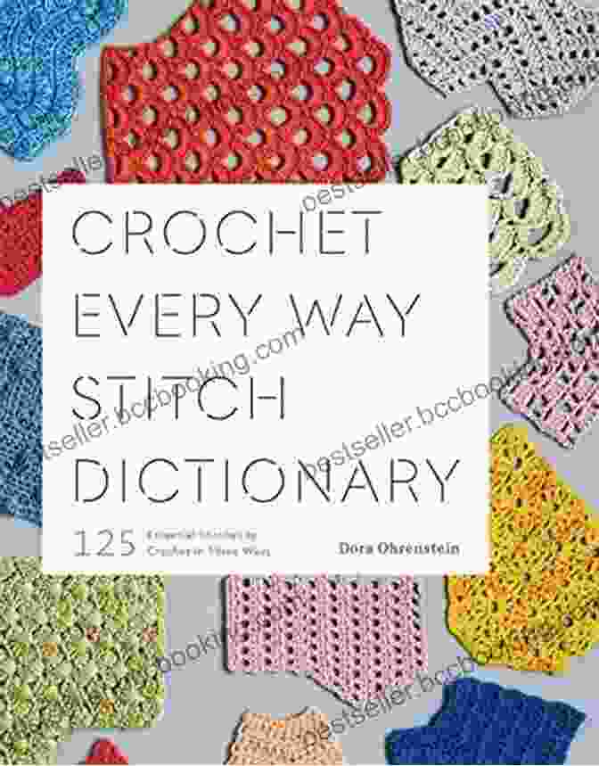 Crochet Every Way Stitch Dictionary Cover Crochet Every Way Stitch Dictionary: 125 Essential Stitches To Crochet In Three Ways