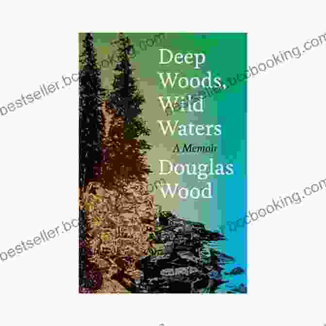 Deep Woods, Wild Waters Book Cover Deep Woods Wild Waters: A Memoir