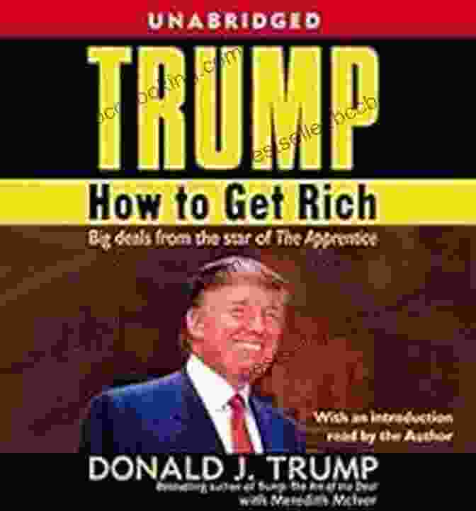 Donald Trump, Author Of Trump How To Get Rich Trump: How To Get Rich