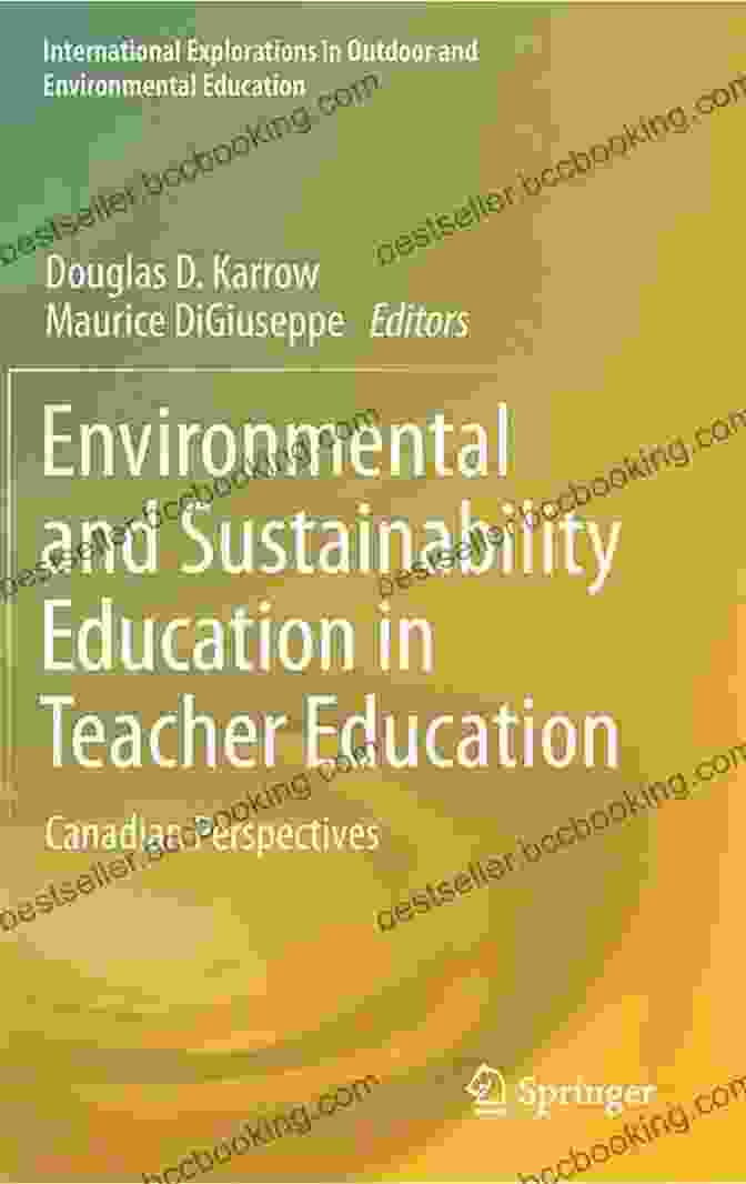 Dr. Karen Lucas Environmental And Sustainability Education In Teacher Education: Canadian Perspectives (International Explorations In Outdoor And Environmental Education)