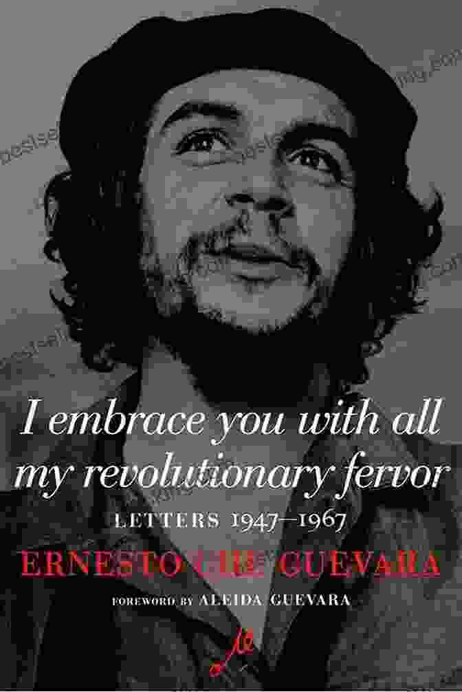 Embrace You With All My Revolutionary Fervor I Embrace You With All My Revolutionary Fervor: Letters 1947 1967