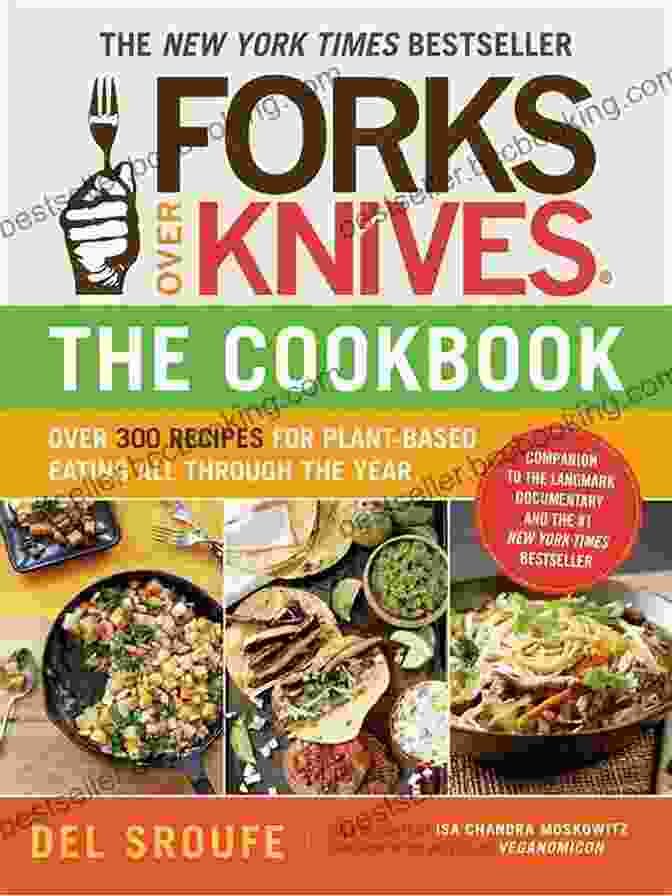 Forks Over Knives The Cookbook Cover Forks Over Knives The Cookbook A New York Times Bestseller: Over 300 Simple And Delicious Plant Based Recipes To Help You Lose Weight Be Healthier And Feel Better Every Day
