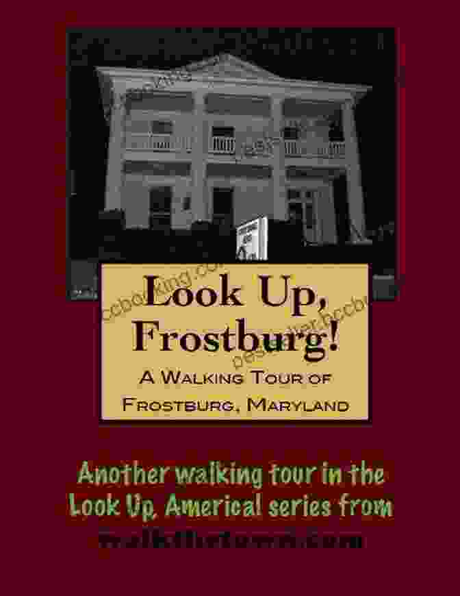 Frostburg Historical Museum A Walking Tour Of Frostburg Maryland (Look Up America Series)