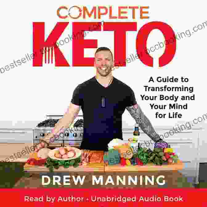 Guide To Transforming Your Body And Your Mind For Life Complete Keto: A Guide To Transforming Your Body And Your Mind For Life