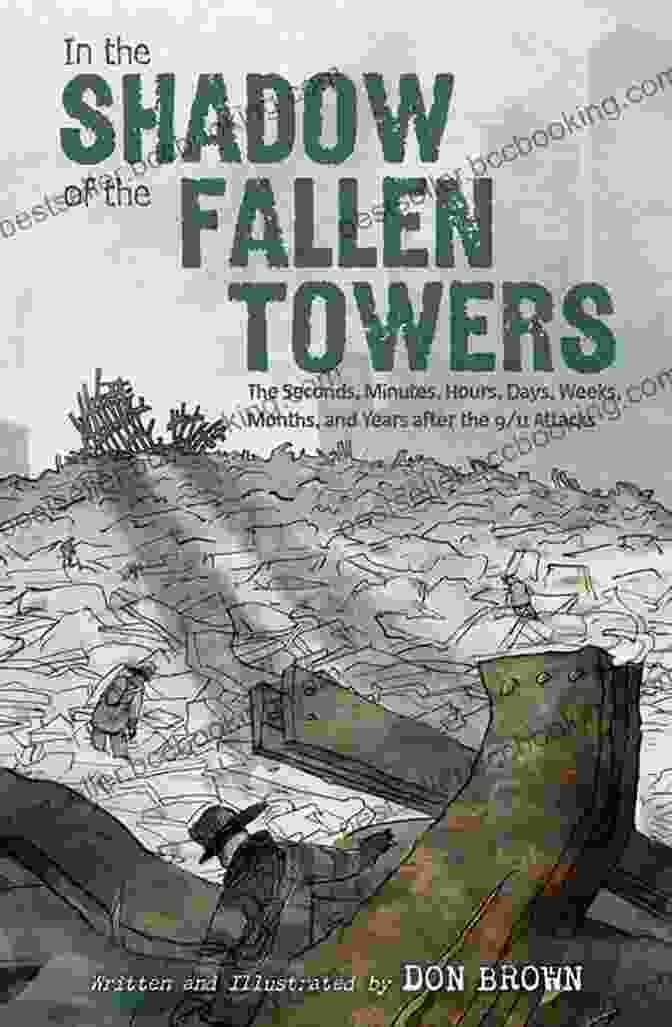 In The Shadow Of The Fallen Towers Book Cover In The Shadow Of The Fallen Towers: The Seconds Minutes Hours Days Weeks Months And Years After The 9/11 Attacks