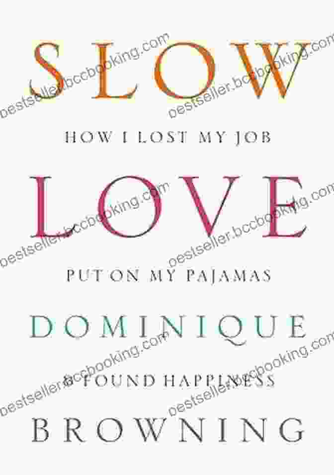 Jane Doe's Book, How Lost My Job, Put On My Pajamas, And Found Happiness Slow Love: How I Lost My Job Put On My Pajamas And Found Happiness