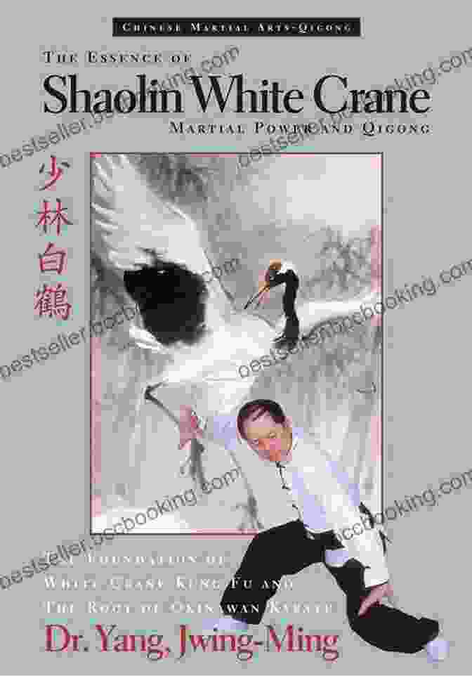 Lineage Of Shaolin White Crane Martial Art The Essence Of Shaolin White Crane: Martial Power And Qigong