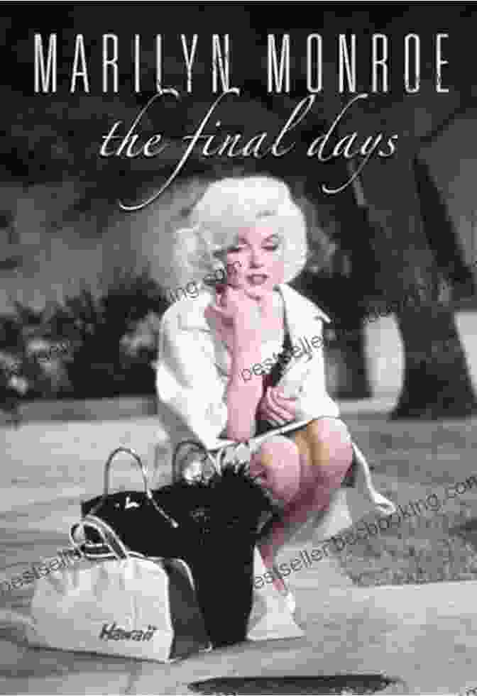 Marilyn Monroe In Her Final Days The Last Days Of Marilyn Monroe