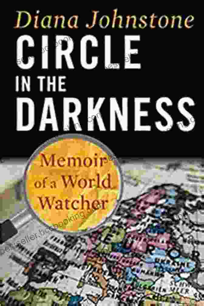 Memoir Of World Watcher Book Cover Featuring An Image Of The Author Standing In Front Of A World Map. Circle In The Darkness: Memoir Of A World Watcher