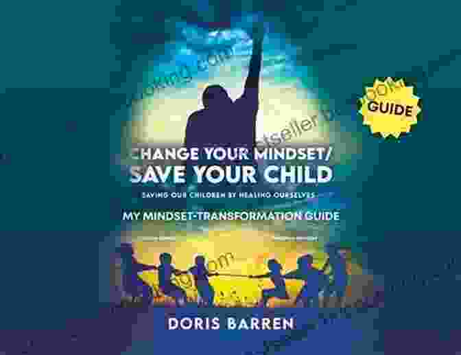 My Mindset Transformation Guide: A Comprehensive Guide To Changing Your Mindset For Success Change Your Mindset / Save Your Child: My Mindset Transformation Guide