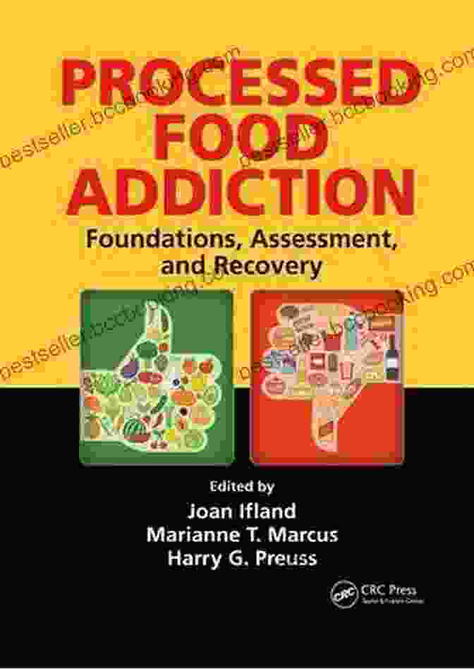 Processed Food Addiction Foundations Assessment And Recovery Processed Food Addiction: Foundations Assessment And Recovery