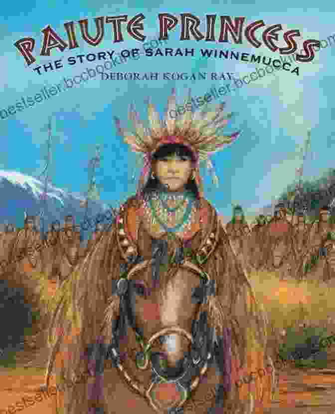 Sarah Winnemucca, A Paiute Princess, Orator, And Author Paiute Princess: The Story Of Sarah Winnemucca