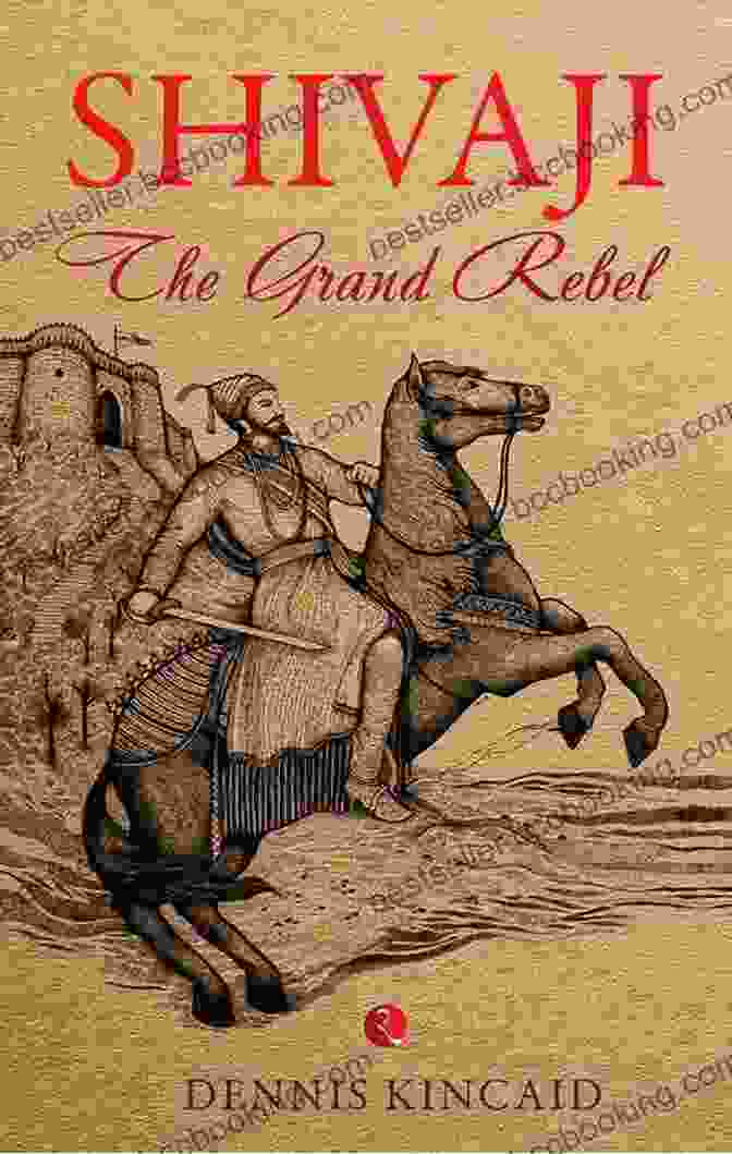Shivaji The Grand Rebel Book Cover Shivaji: The Grand Rebel Dennis Kincaid