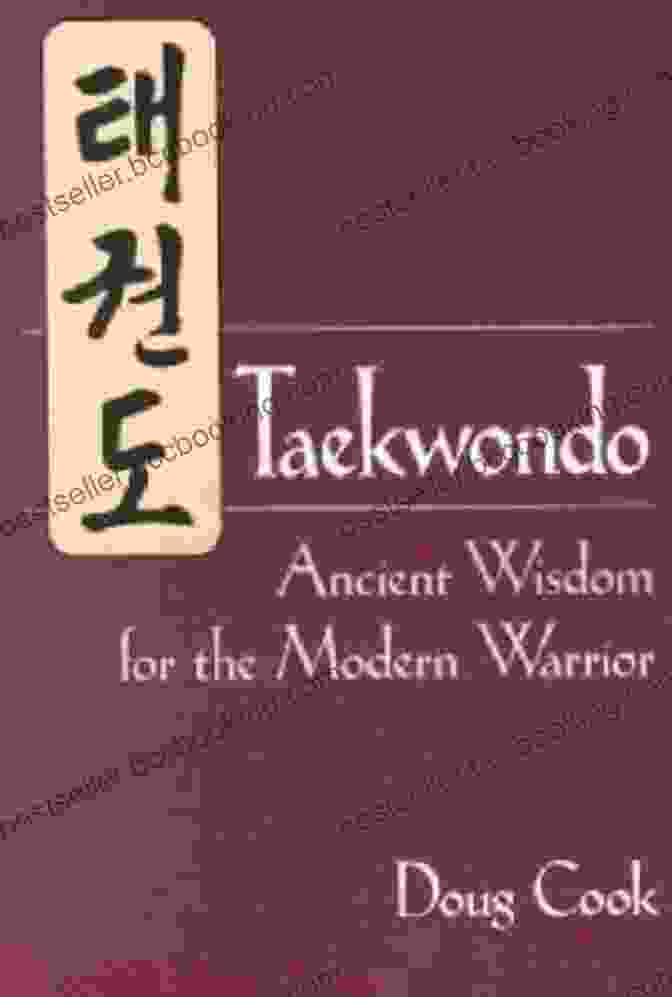 Taekwondo: Ancient Wisdom For The Modern Warrior Book Cover Taekwondo: Ancient Wisdom For The Modern Warrior