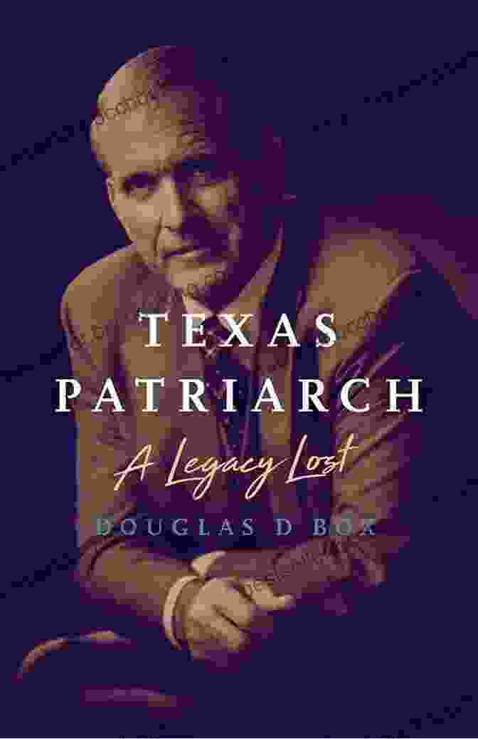 Texas Patriarch: Legacy Lost Book Cover Texas Patriarch: A Legacy Lost