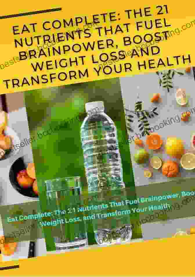The 21 Nutrients That Fuel Brainpower Boost Weight Loss And Transform Your Eat Complete: The 21 Nutrients That Fuel Brainpower Boost Weight Loss And Transform Your Health