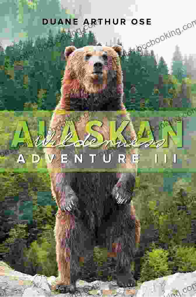 The Cover Of Duane Arthur Ose's Book, 'Alaskan Wilderness Adventure' Alaskan Wilderness Adventure: 2 Duane Arthur Ose