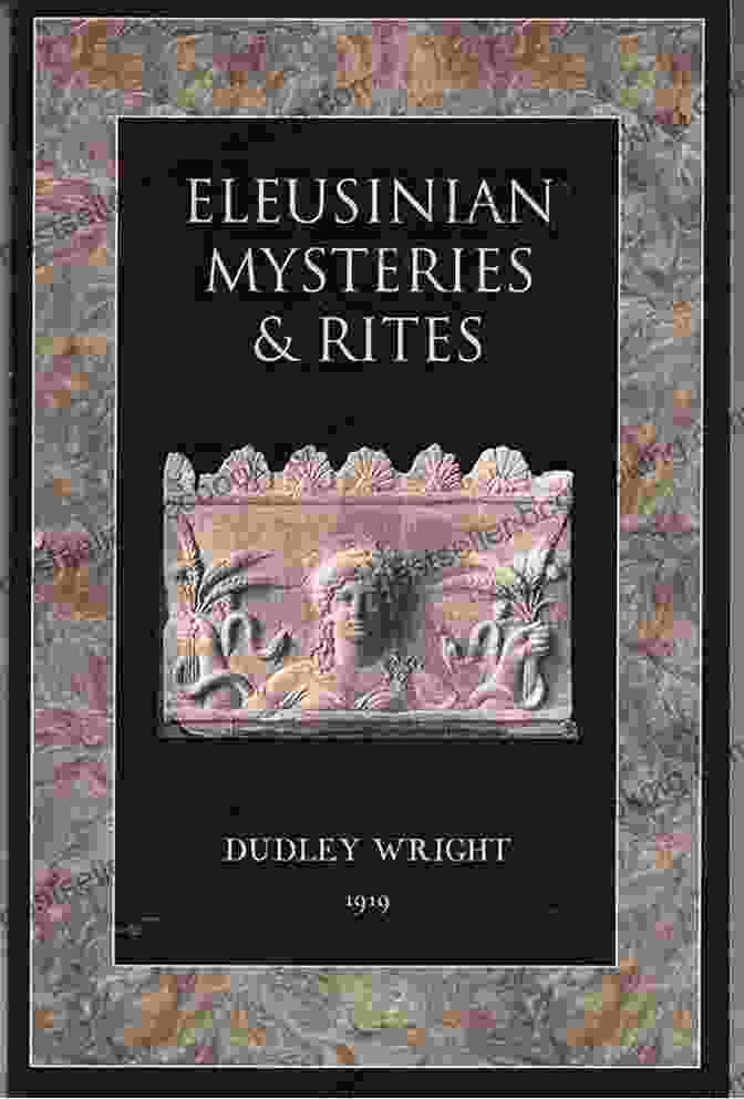 The Eleusinian Mysteries And Rites Book Cover, Featuring An Ancient Greek Vase Depicting A Ritual Procession The Eleusinian Mysteries And Rites