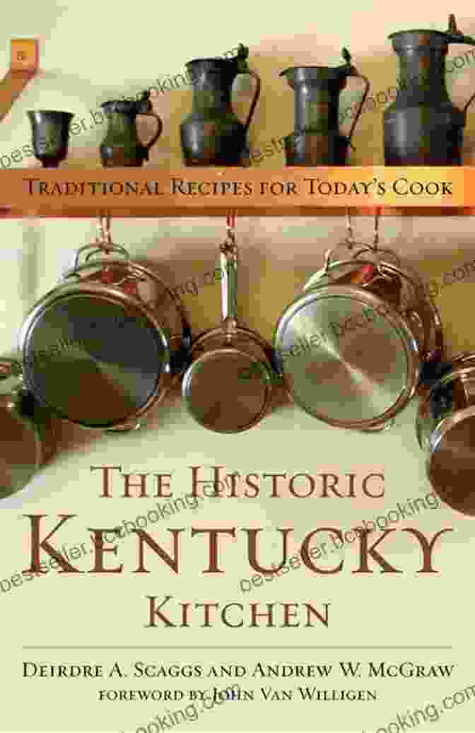 The Historic Kentucky Kitchen Book Cover Featuring A Wooden Table Laden With Traditional Dishes The Historic Kentucky Kitchen: Traditional Recipes For Today S Cook