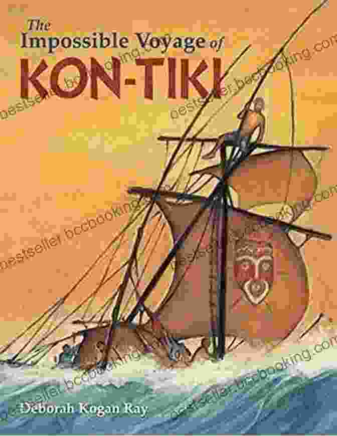 The Impossible Voyage Of Kon Tiki Book Cover Featuring A Watercolor Painting Of The Kon Tiki Raft Sailing Across The Pacific Ocean Under A Starry Sky The Impossible Voyage Of Kon Tiki