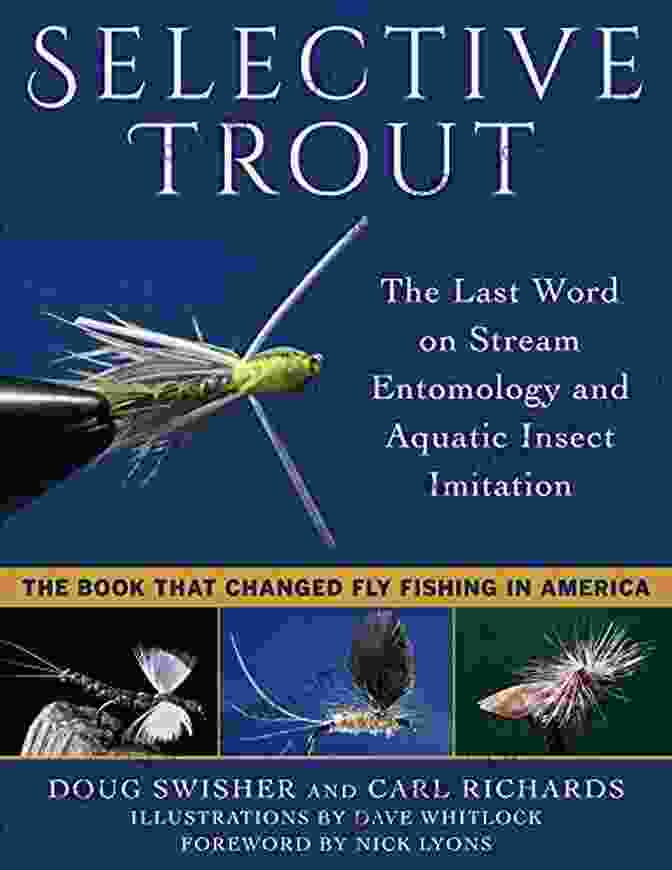 The Last Word On Stream Entomology And Aquatic Insect Imitation Selective Trout: The Last Word On Stream Entomology And Aquatic Insect Imitation