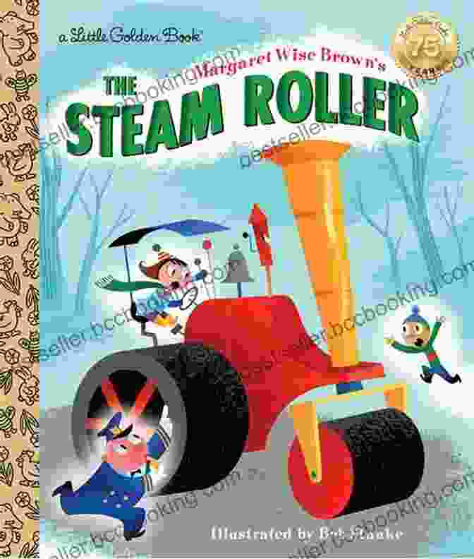 The Steam Roller By Margaret Wise Brown Margaret Wise Brown S The Steam Roller (Little Golden Book)