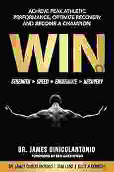 WIN: Achieve Peak Athletic Performance Optimize Recovery And Become A Champion