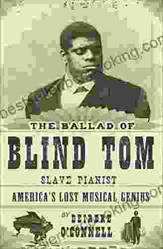 The Ballad Of Blind Tom Slave Pianist: America S Lost Musical Genius