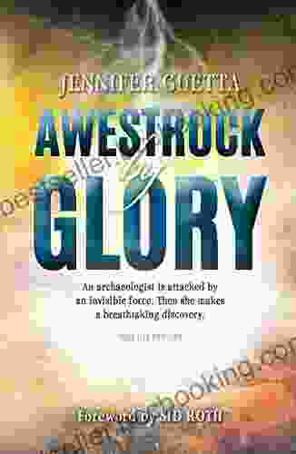 Awestruck By Glory: True Life Thriller: An Archaeologist Is Attacked By An Invisible Force Then She Makes A Breathtaking Discovery