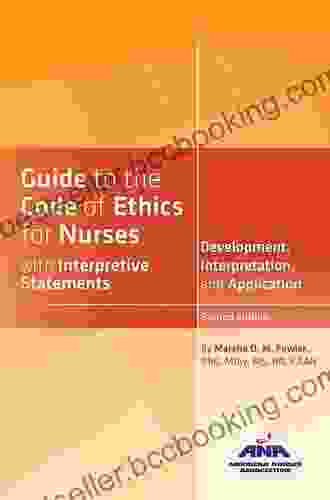 Guide To The Code Of Ethics For Nurses: Interpretation And Application