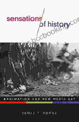 Sensations Of History: Animation And New Media Art (Electronic Mediations 57)