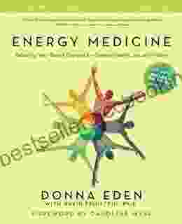 Energy Medicine: Balancing Your Body S Energies For Optimal Health Joy And Vitality Updated And Expanded