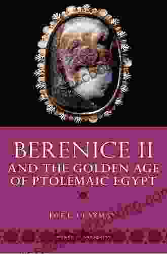 Berenice II And The Golden Age Of Ptolemaic Egypt (Women In Antiquity)